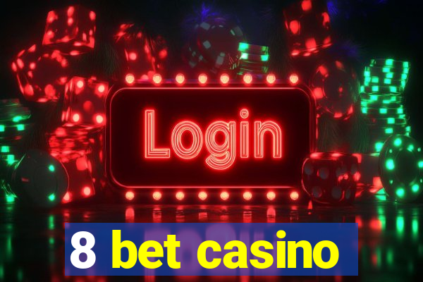 8 bet casino